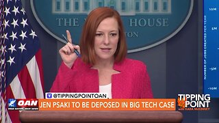 Tipping Point - Jen Psaki To Be Deposed in Big Tech Case