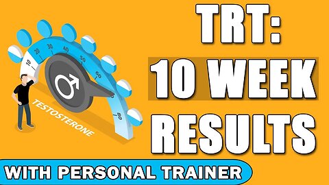 TRT 10 Week Results