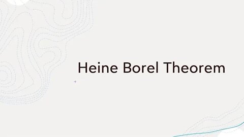 Heine Borel Theorem