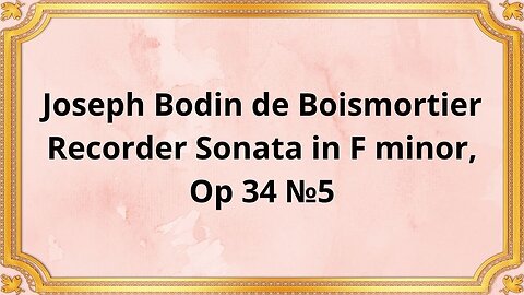 Joseph Bodin de Boismortier Recorder Sonata in F minor, Op 34 №5