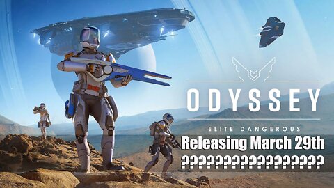 ELITE DANGEROUS ODYSSEY_ RELEASES MARCH 29TH???