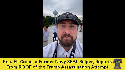 Rep. Eli Crane, a Former Navy SEAL Sniper, Reports From ROOF of the Trump Assassination Attempt