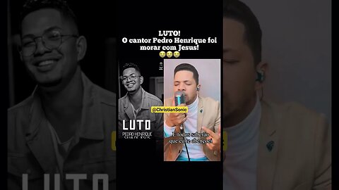 #Luto Cantor Pedro Henrique Descansa No Senhor😭🖤