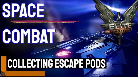 Space Combat & escape pods // Elite Dangerous