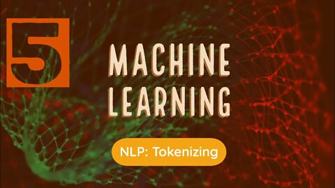 Machine Learning, Ep. 5: Tokenizing