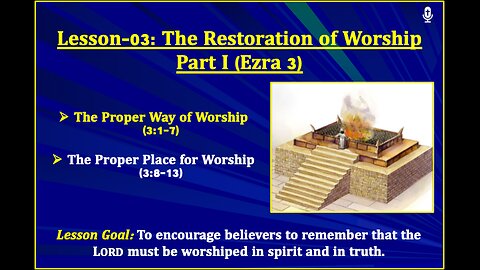 Ezra Lesson-03: The Restoration of Worship - Part I