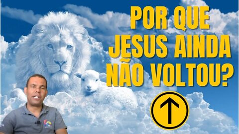 POR QUE JESUS AINDA NÃO VOLTOU? | Pastor Rodrigo Silva