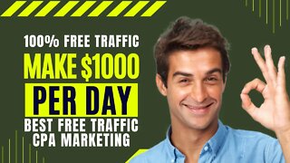 CPA Marketing Free TRAFFIC Strategy, EARN $1,000 Per Day, CPA Marketing For Beginners