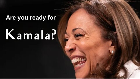 Ready Or Not Here Comes Kamala Harris!