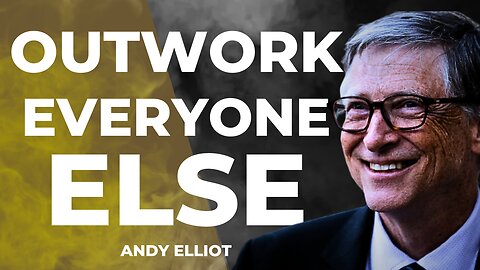 Outwork Everyone: Unleashing Your Full Potential with Andy Elliott's Powerful Motivational Video