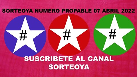 SORTEOYA NUMERO PROBABLE 07 ABRIL 2022