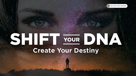 Shift Your DNA, Create Your Destiny | Wellness Force #Podcast