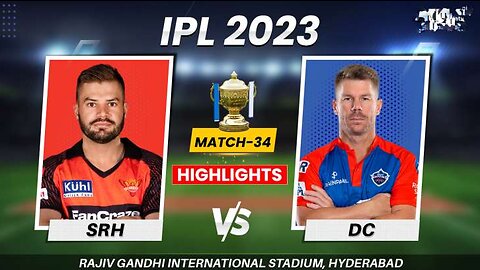IPL 2023 | Highlights | SRH vs DC | Sunrisers Hyderabad vs Delhi Capitals