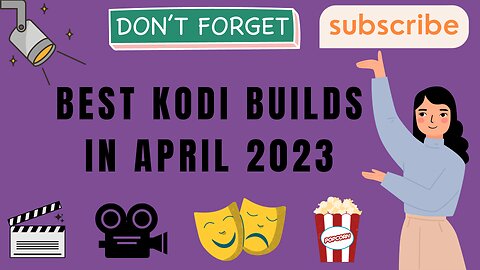 Best Kodi Builds In April 2023 (Updated For Kodi 20.1)