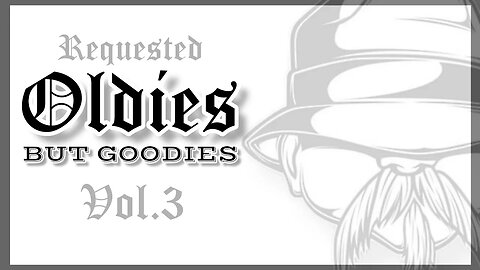 REQUESTED OLDIES BUT GOODIES | VOL.3