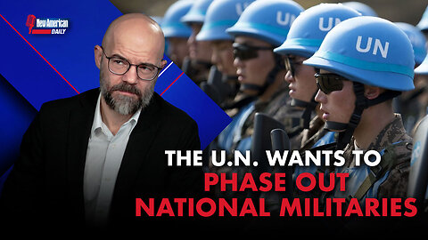UN's Next Goals: End National Militaries, Establish Global Military, Disarm You
