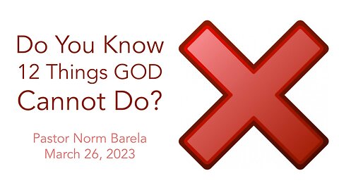 Do You Know 12 Things GOD Cannot Do?