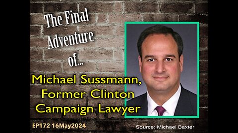 EP172: Michael Sussmann's Final Adventure