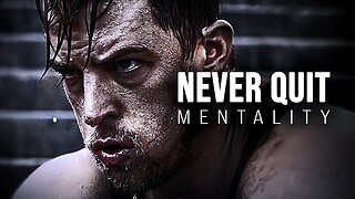 NEVER QUIT MENTALITY - Motivational Speech