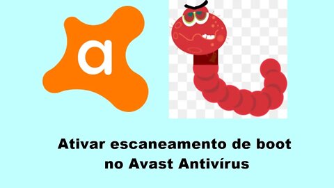 Agendar o ESCANEAMENTO DE BOOT no Avast Antivirus