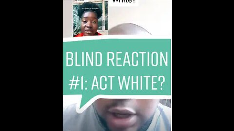 Blind Reaction #1: (remade) Act white?