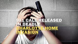 911 call released in deadly Charlotte home invasion