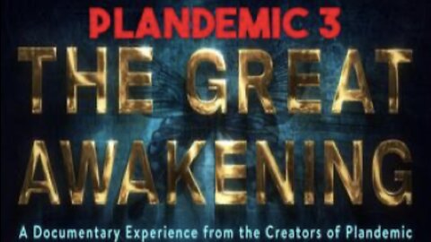 Plandemic 3 ~ The Great Awakening - Another Powerful Documentary by Filmmaker Mikki Willis