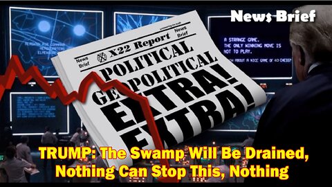 X22 Report - Ep. 3007f - TRUMP: The Swamp Will Be Drained, Nothing Can Stop This, Nothing