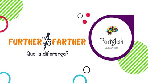 FURTHER e FARTHER: Qual a diferença entre essas palavras em inglês? | Dicas de Inglês