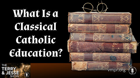 28 Jul 23, The Terry & Jesse Show: What Is a Classical Catholic Education?
