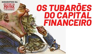 Como o capital financeiro internacional pode destruir os países atrasados | Momentos