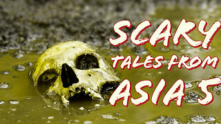 Scary Tales from Asia 5 - The Philippines and Japan