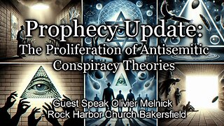 Prophecy Update: The Proliferation of Antisemitic Conspiracy Theories