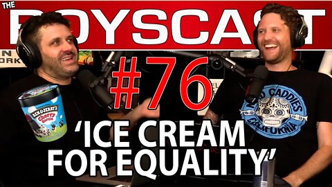 #76 Ben and Jerry's Ice Cream for Equality (THE BOYSCAST)