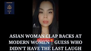 Asian Woman Clap Backs at Modern Women | Guess who didn't have the last laugh