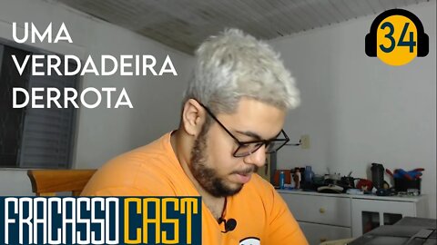 O EPISÓDIO MAIS FRACASSADO 2 - FRACASSO CAST #34