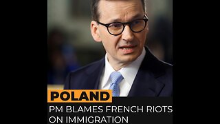 Polish PM blames French riots on EU's failed migrant policies