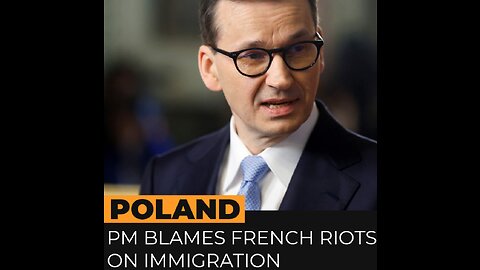 Polish PM blames French riots on EU's failed migrant policies