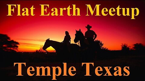[archive] Flat Earth Meetup Temple Texas - February 10, 2018 ✅
