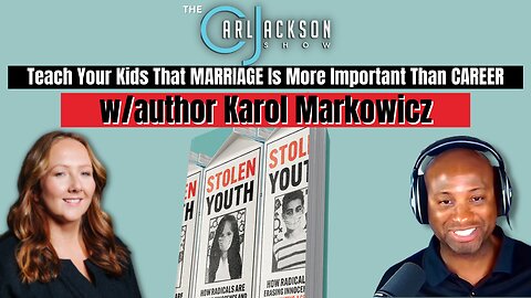Teach Your Kids That MARRIAGE Is More Important Than CAREER, w/author Karol Markowicz