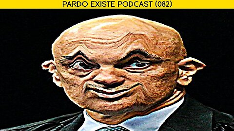 O SUPREMO DITADOR | Pardo Existe Podcast (082)