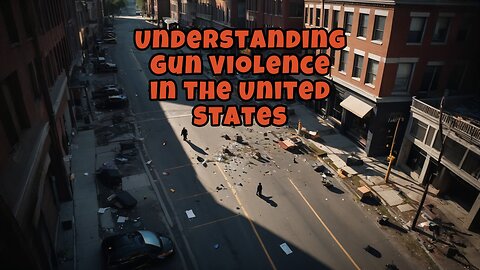 Understanding Gun Violence in the United States