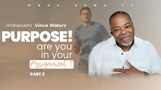 Purpose...Are you in your Assignment? - Part 3 | Mamlakak Broadcast Network