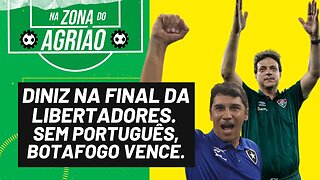 Diniz na final da Libertadores. Sem português, Botafogo segue líder - Na Zona do Agrião - 09/10/23