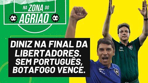 Diniz na final da Libertadores. Sem português, Botafogo segue líder - Na Zona do Agrião - 09/10/23