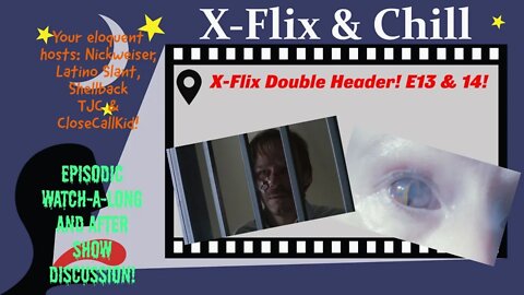 X-Flix & Chill|Watch Party|S2 E13 & E14