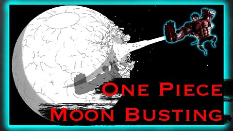 Potential Moon Busting in One Piece. Why and How it Could Happen (One Piece Discussion and Analysis)