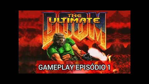 GAMEPLAY THE ULTIMATE DOOM EPISÓDIO 1 #002