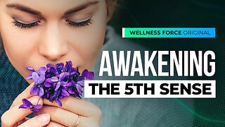 Awakening The 5th Sense | Wellness Force #Podcast