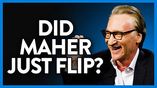 DID BILL MAHER JUST FLIP?